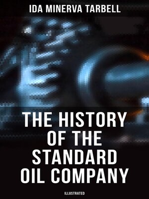 cover image of The History of the Standard Oil Company (Illustrated)